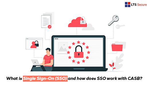 What is Single Sign-on (SSO), and How Does SSO Work with CASB?